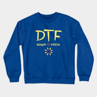 DTF Down To fiesta Crewneck Sweatshirt